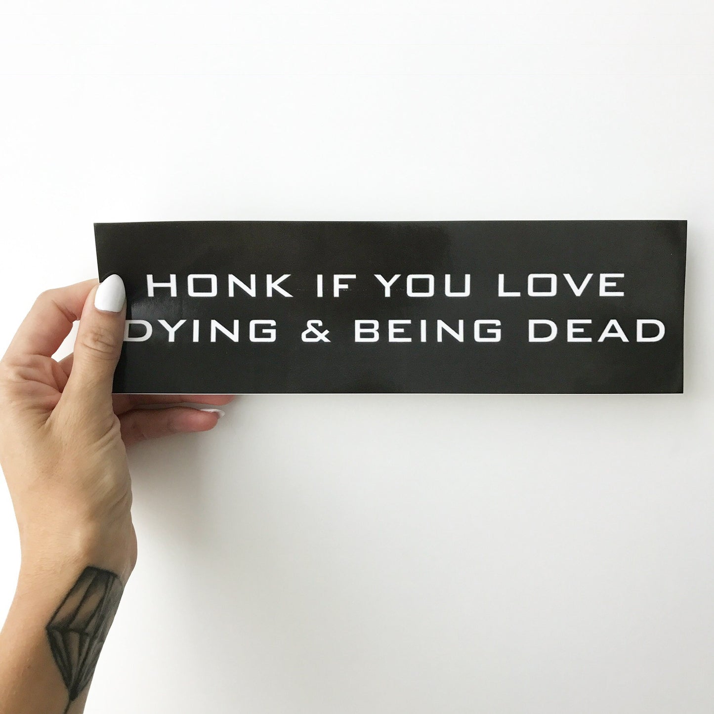 Honk If You Love Dying & Being Dead Bumper Sticker